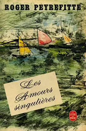 Couverture du produit · Les amours singulières / Peyrefitte, Roger / Réf: 15112