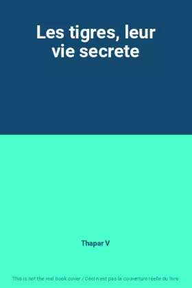 Couverture du produit · Les tigres, leur vie secrete