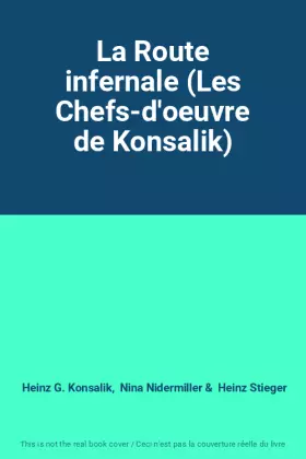 Couverture du produit · La Route infernale (Les Chefs-d'oeuvre de Konsalik)