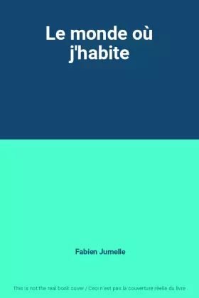 Couverture du produit · Le monde où j'habite