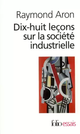 Couverture du produit · Dix-huit leçons sur la société industrielle