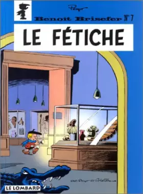 Couverture du produit · Les indispensables à 31F : Benoît Brisefer, tome 7 : Le Fétiche