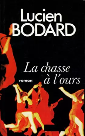 Couverture du produit · La chasse à l'ours / 1985 / Bodard, Lucian