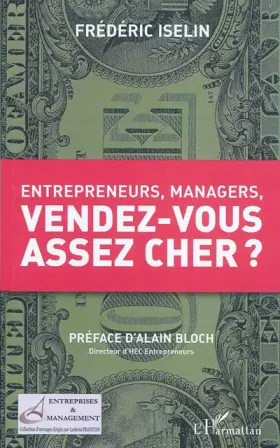 Couverture du produit · Entrepreneurs, managers, vendez-vous assez cher ?