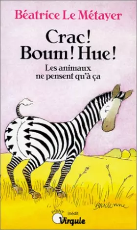 Couverture du produit · Crac ! Boum ! Hue ! : Les animaux ne pensent qu'à ça