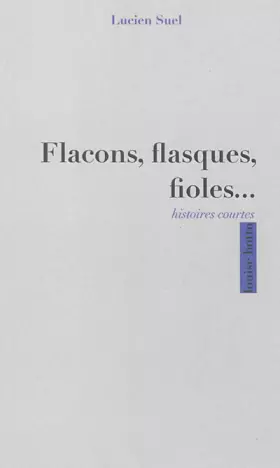 Couverture du produit · Flacons, flasques, fioles...: Une douzaine d'histoires courtes
