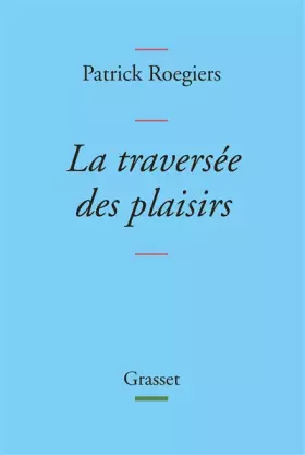 Couverture du produit · La traversée des plaisirs: collection Bleue