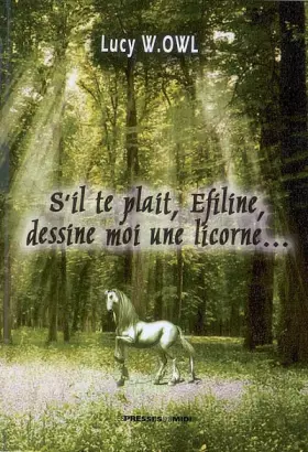 Couverture du produit · S'IL TE PLAIT, EFILINE, DESSINE MOI UNE LICORNE