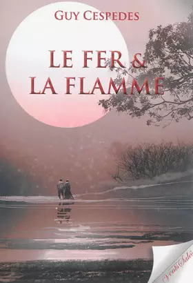 Couverture du produit · Le fer et la flamme