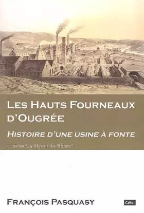 Couverture du produit · Les hauts fourneaux d'Ougrée: Histoire d'une usine à fonte