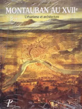 Couverture du produit · Montauban au Xviie (1560-1685). Urbanisme et Architecture.