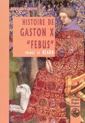 Couverture du produit · Histoire de Gaston X Fébus, prince de Béarn