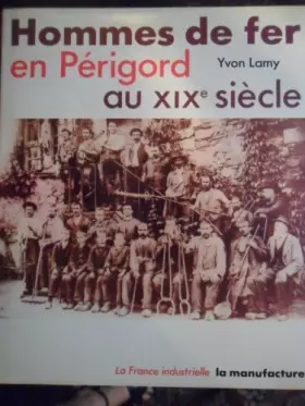 Couverture du produit · Hommes de fer en Périgord au XIXe siècle