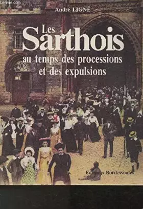 Couverture du produit · Les Sarthois au temps des processions et des expulsions (Collection "Mémoires de la Sarthe")