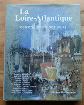 Couverture du produit · La Loire-Atlantique des origines à nos jours...