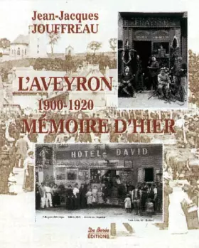Couverture du produit · L'AVEYRON. Mémoire d'hier 1900-1920