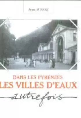 Couverture du produit · Pyrennees villes d'eau d'autrefois 103197