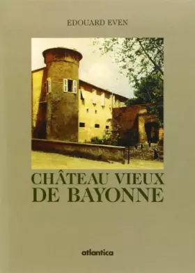 Couverture du produit · Le chateau vieux de bayonne