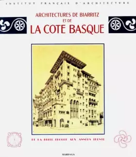 Couverture du produit · Architectures de Biarritz et de la Cote Basque: De la belle epoque aux années trente
