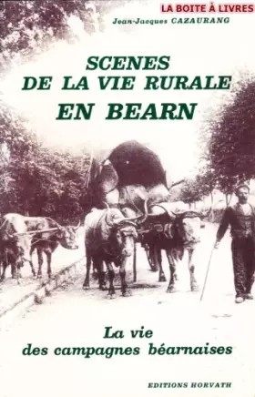 Couverture du produit · Scènes de la vie rurale en Béarn : La vie des campagnes béarnaises (Il était une fois la terre)