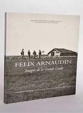 Couverture du produit · FÉLIX ARNAUDIN, IMAGIER DE LA GRANDE LANDE