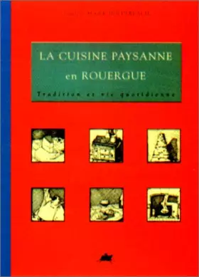 Couverture du produit · LA CUISINE PAYSANNE EN ROUERGUE. Tradition et vie quotidienne