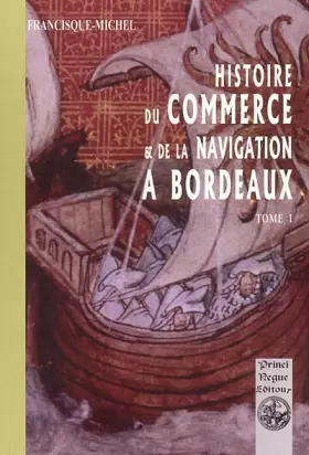 Couverture du produit · Histoire du commerce et de la navigation à Bordeaux (tome 1)