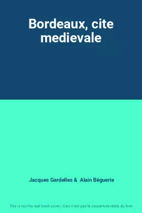 Couverture du produit · Bordeaux, cite medievale