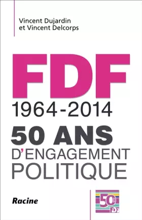 Couverture du produit · Fdf, 1964-2014 : 50 ans d'engagement politique