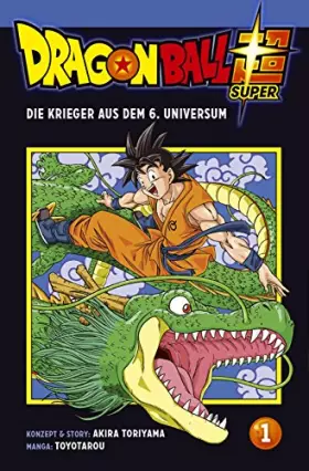 Couverture du produit · Dragon Ball Super 1: Die Krieger aus dem 6. Universum | Die actionreiche Fortsetzung von Dragon Ball Z