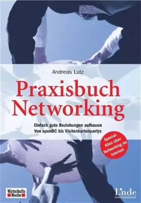Couverture du produit · Praxisbuch Networking: Einfach gute Beziehungen aufbauen. Von openBC bis Visitenkartenpartys