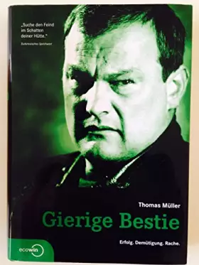 Couverture du produit · Gierige Bestie: Erfolg. Demütigung. Rache