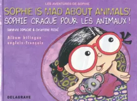 Couverture du produit · Sophie craque pour les animaux - Sophie is mad about animals (2009): Album bilingue français anglais