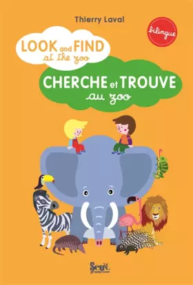 Couverture du produit · Look and find at the zoo. Cherche et trouve au zoo