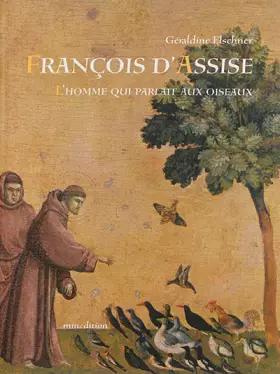 Couverture du produit · FRANCOIS D ASSISE L HOMME QUI PARLAIT AUX OISEAUX