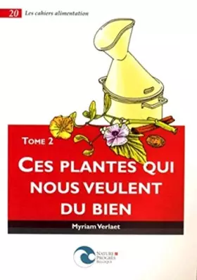 Couverture du produit · Ces plantes qui nous veulent du bien: Tome 2