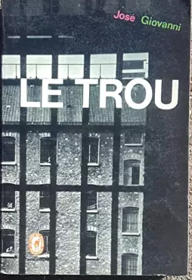 Couverture du produit · José Giovanni / 1959 / Le trou.