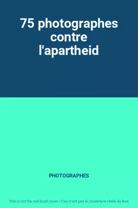 Couverture du produit · 75 photographes contre l'apartheid