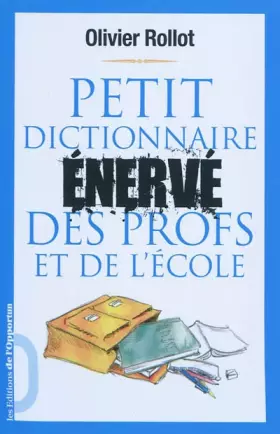 Couverture du produit · Petit dictionnaire énervé des profs et de l'école