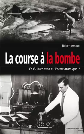 Couverture du produit · La course à la bombe: Et si Hitler avait eu l'arme atomique ?