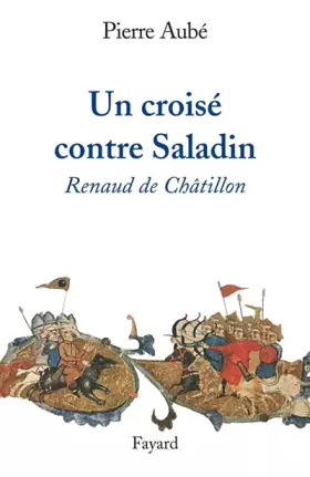 Couverture du produit · Un croisé contre Saladin : Renaud de Châtillon