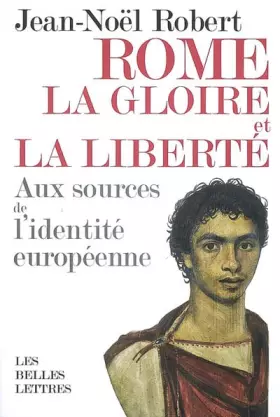Couverture du produit · Rome, la gloire et la liberté: Aux sources de l'identité européenne