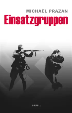 Couverture du produit · Einsatzgruppen. Sur les traces des commandos de la mort nazis