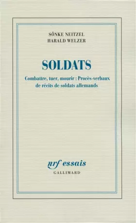 Couverture du produit · Soldats: Combattre, tuer, mourir : Procès-verbaux de récits de soldats allemands