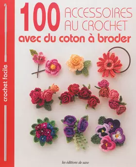 Couverture du produit · 100 accessoires au crochet avec du coton à broder