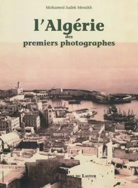 Couverture du produit · L'Algérie des premiers photographes