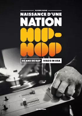 Couverture du produit · Naissance D'Une Nation Hip-Hop : 50 Ans de Rap Made In Usa