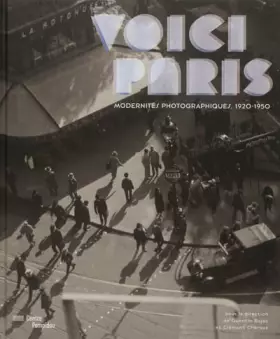 Couverture du produit · Voici Paris : Modernités photographiques, 1920-1950