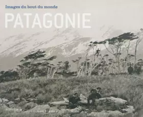 Couverture du produit · Patagonie, images du bout du monde