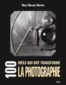 Couverture du produit · 100 idées qui ont transformé la photographie